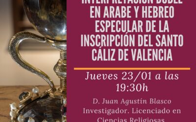 Conferencia Interpretación doble en Árabe y Hebreo de la inscripción del Santo Cáliz de Valencia
